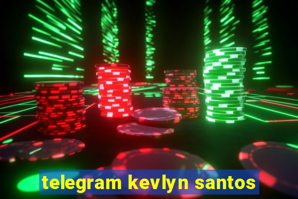 telegram kevlyn santos